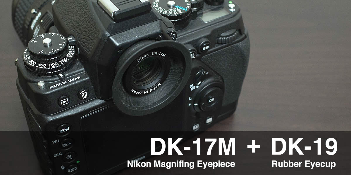 Nikon DFのアイピースをDK–17M+DK–19に交換してみた | ColdSleep